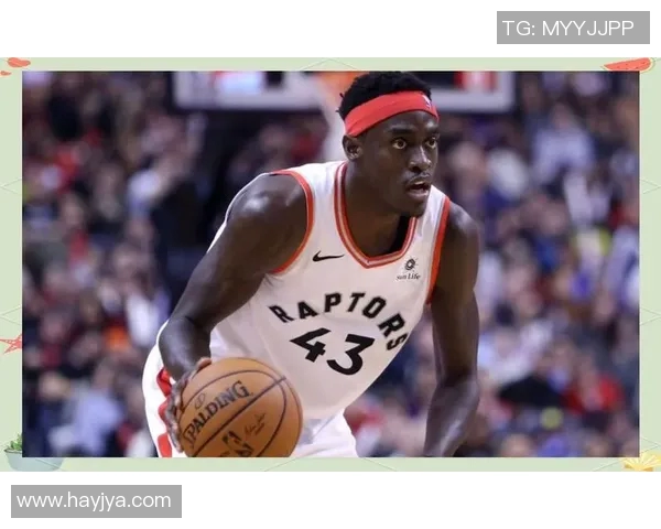 帕斯卡尔西亚卡姆的崛起与未来展望：从潜力新星到篮球巨星的蜕变之路