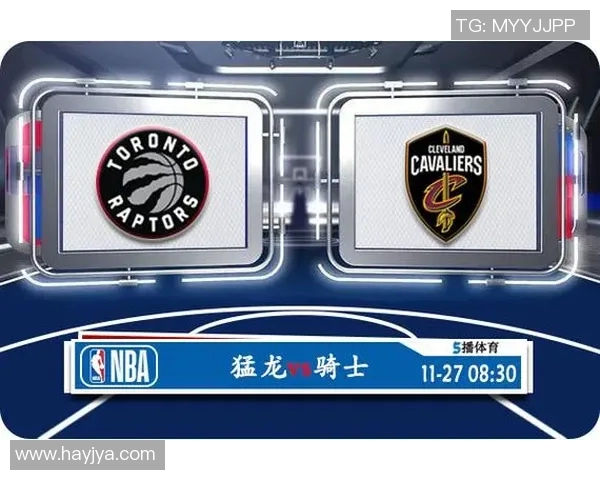 骑士与猛龙常规赛对决精彩回顾与赛季前景分析